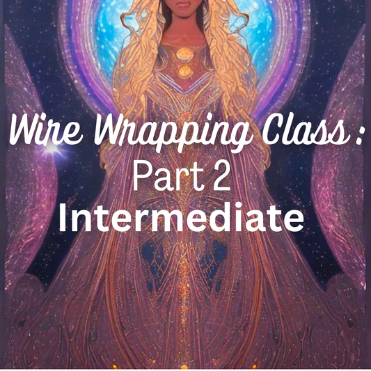 Wire Wrapping Class : Part 2 Intermediate